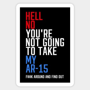 Hell No You're Not Going to Take My AR-15 Sticker